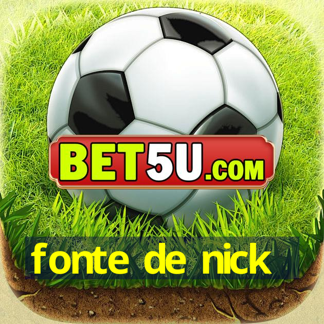 fonte de nick